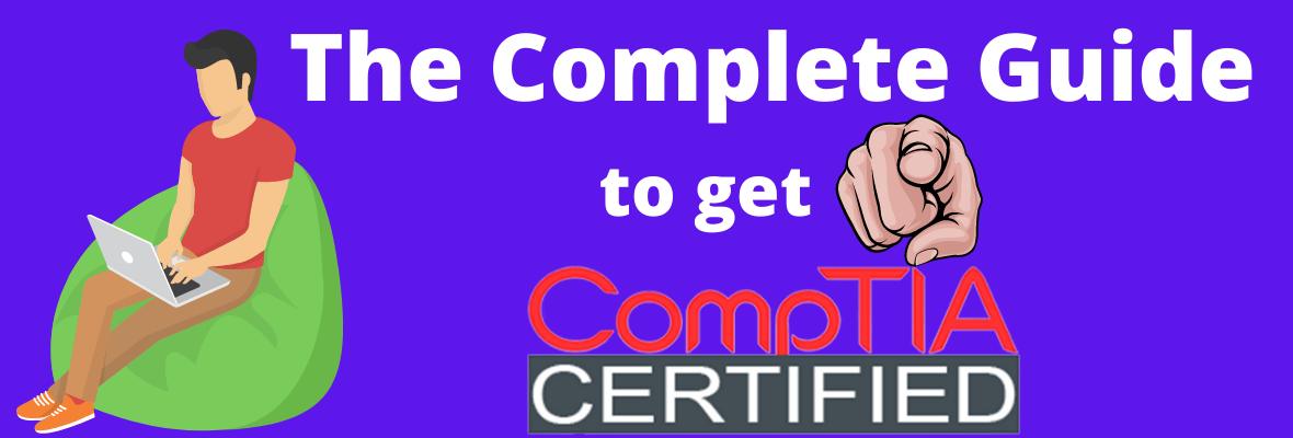 The Best CompTIA Certification Guide There Is! [2020]