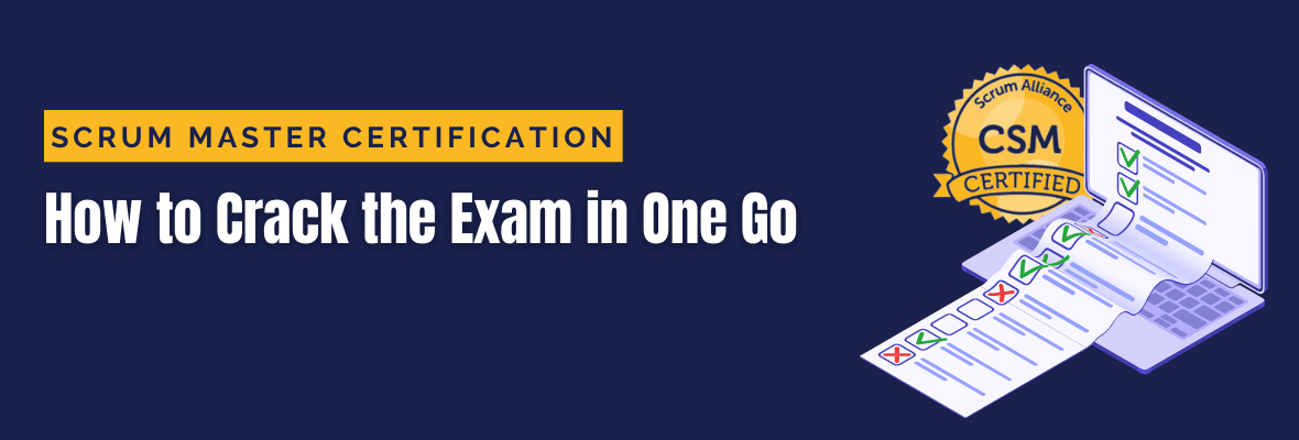 How to Crack the Scrum Master Certification Exam in One Go