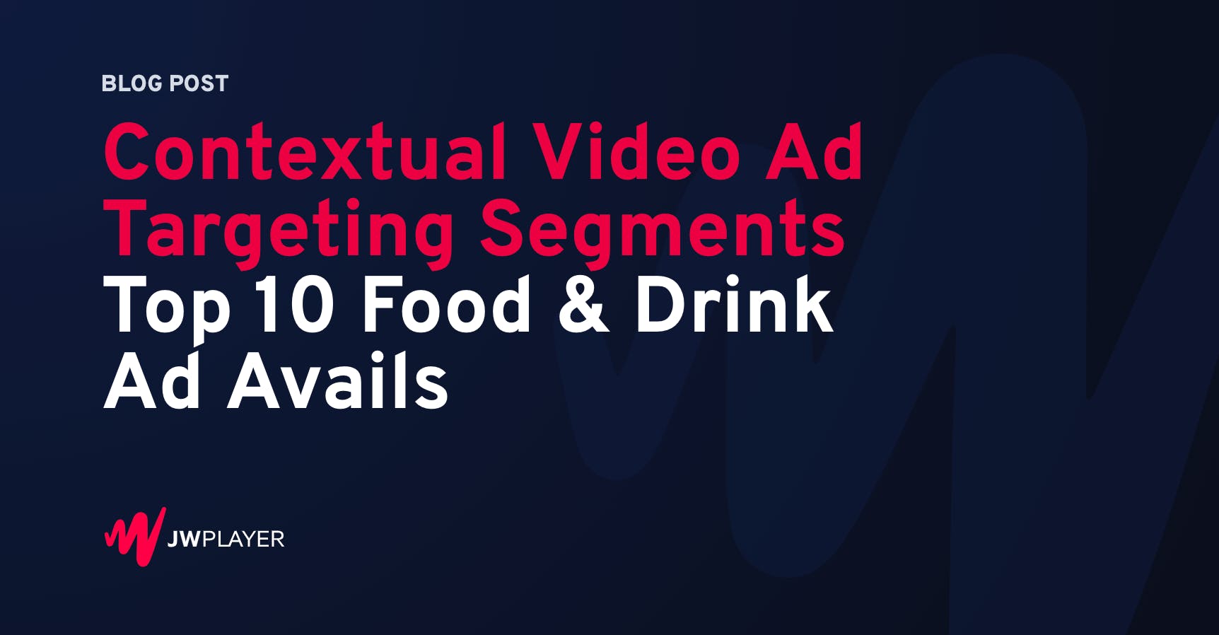 Contextual Video Ad Targeting - Top 10 Food & Drink Ad Avails