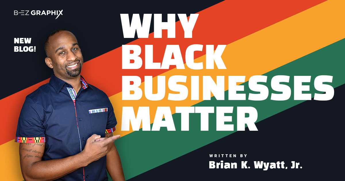 B-EZ Graphix-1200x630px-Why Black Business Matters-FB
