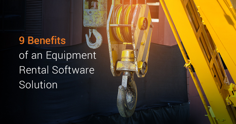 Benefits of an Equipment Rental Software Solution