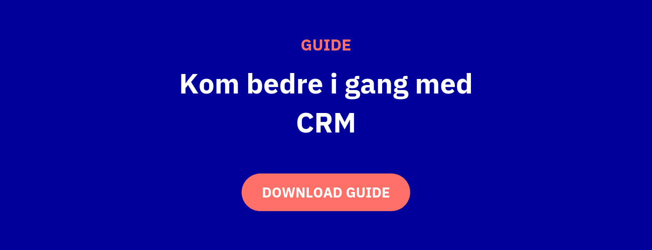 Kender du fordelene ved at arbejde i CRM? Download begynderens guide til CRM her