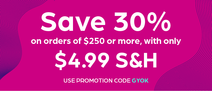 Save 30% on orders of $250 or more, with only $4.99 S&H