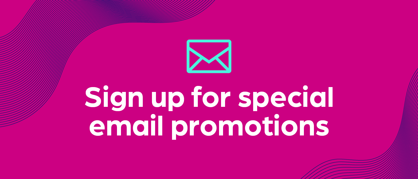Sign up for special email promotions