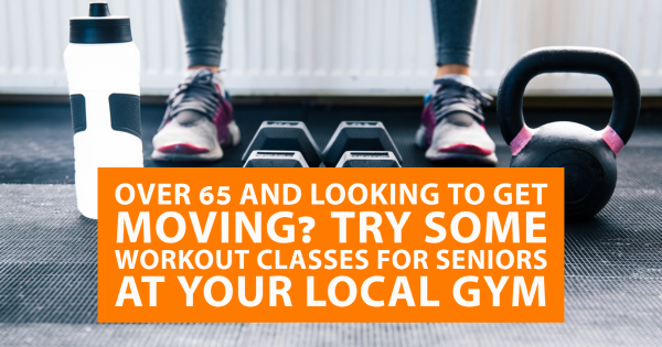 Over 65 and Looking to Get Moving? Try Some Workout Classes for Seniors at  Your Local Gym