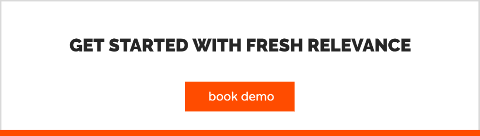 Book a demo to get started with Fresh Relevance