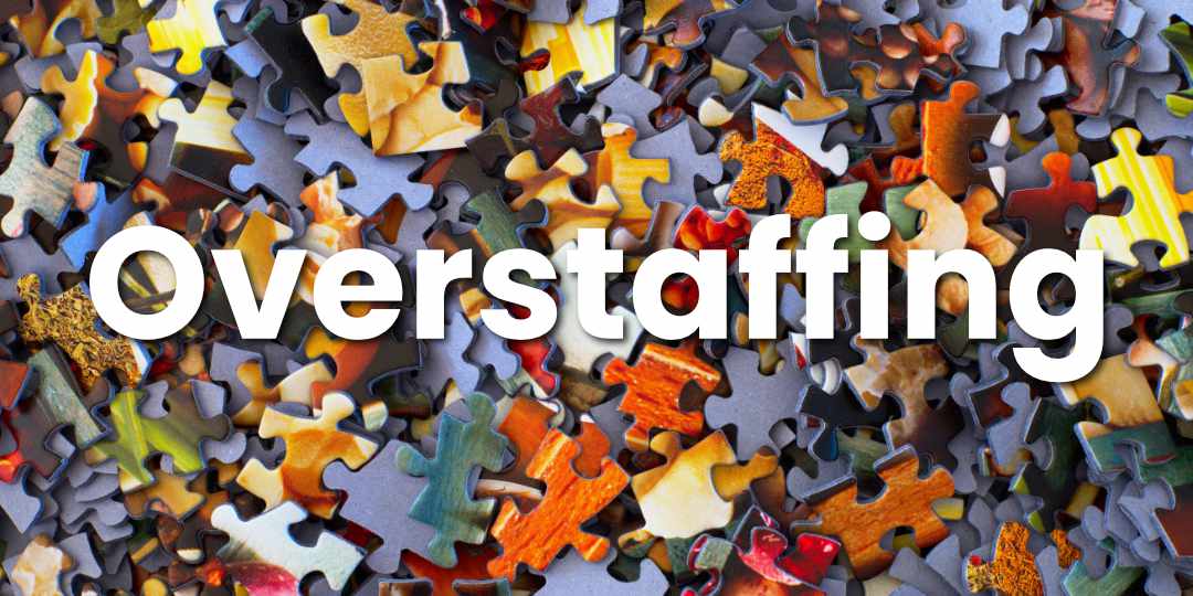 Overstaffing Problems: Common Issues and How to Avoid Them