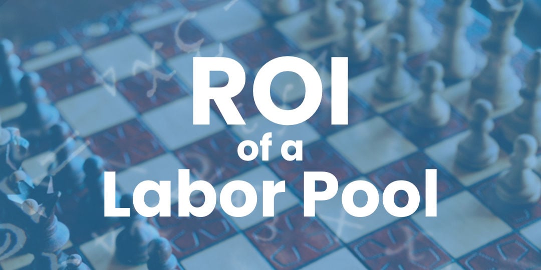 What’s the ROI of a Labor Pool? Is it Worth it?