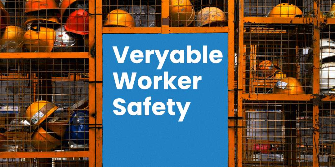 Will Veryable Workers Impact Safety in My Workplace?