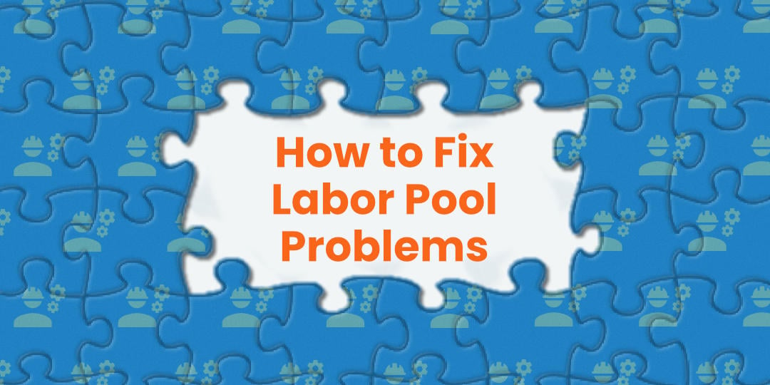 How to Fix Your Labor Pool Problems