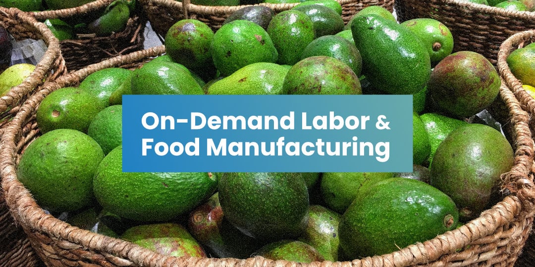 On-Demand Labor for Food Manufacturing Companies