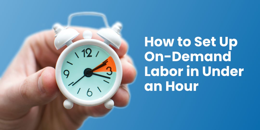 How to Set Up On-Demand Labor in Under an Hour