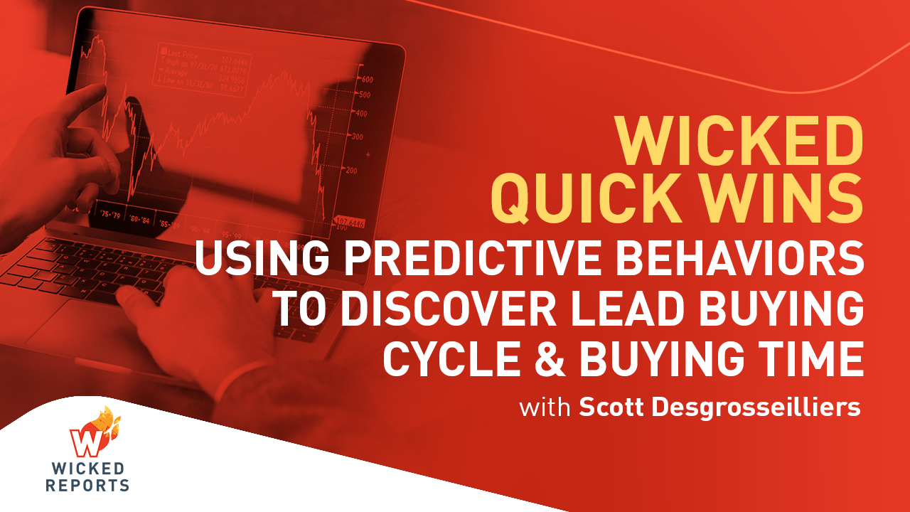 Wicked Quick Wins - Using Predictive Behaviors to Discover Lead Buying Cycle and Buying Time