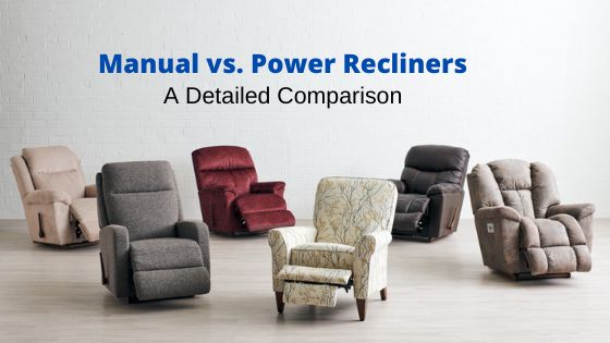 Manual Vs Power Recliners A Detailed, Is Recliner Better Than Sofa