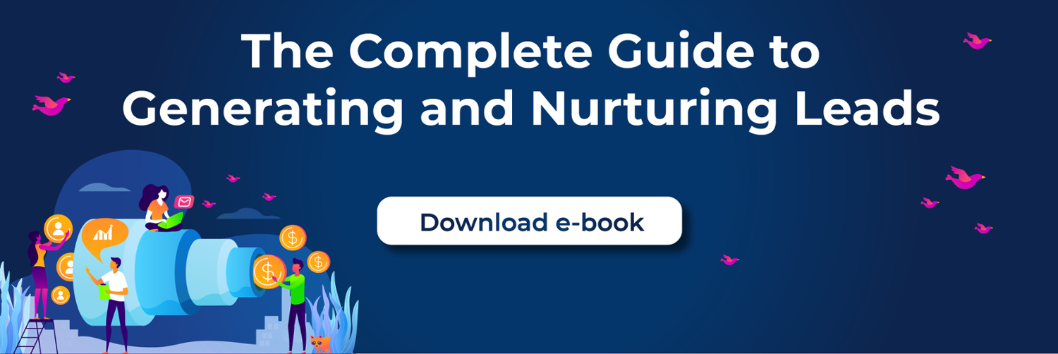the complete guide to generating and nurturing leads