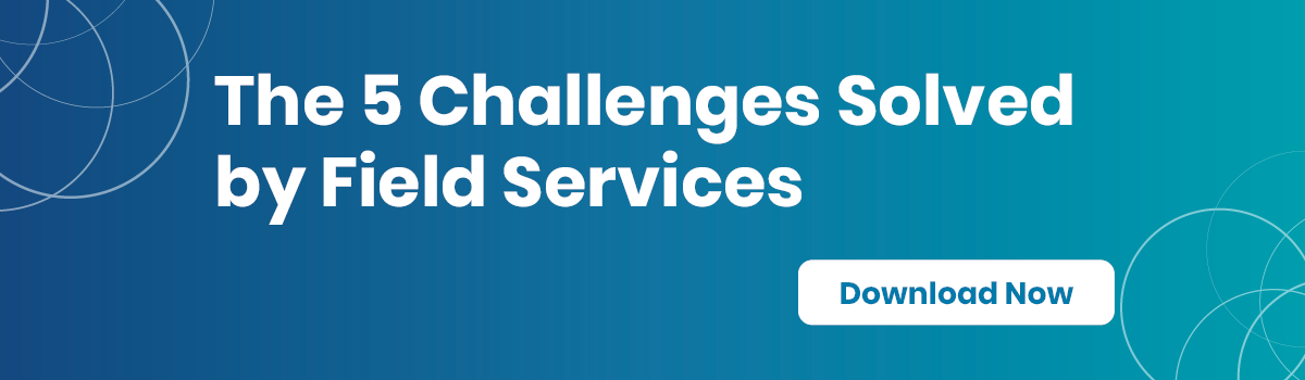 The 5 challenges solved by Field Services
