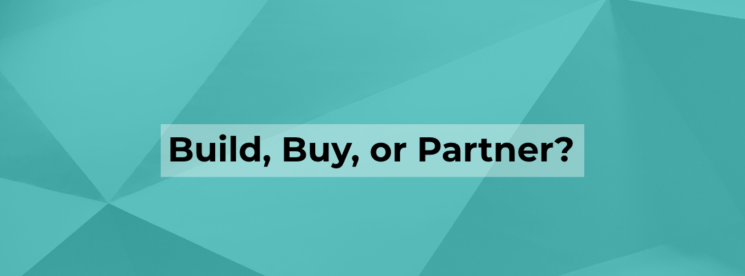 Blog Banner - Build, Buy or Partner Blog Banner - Build, Buy or Partner