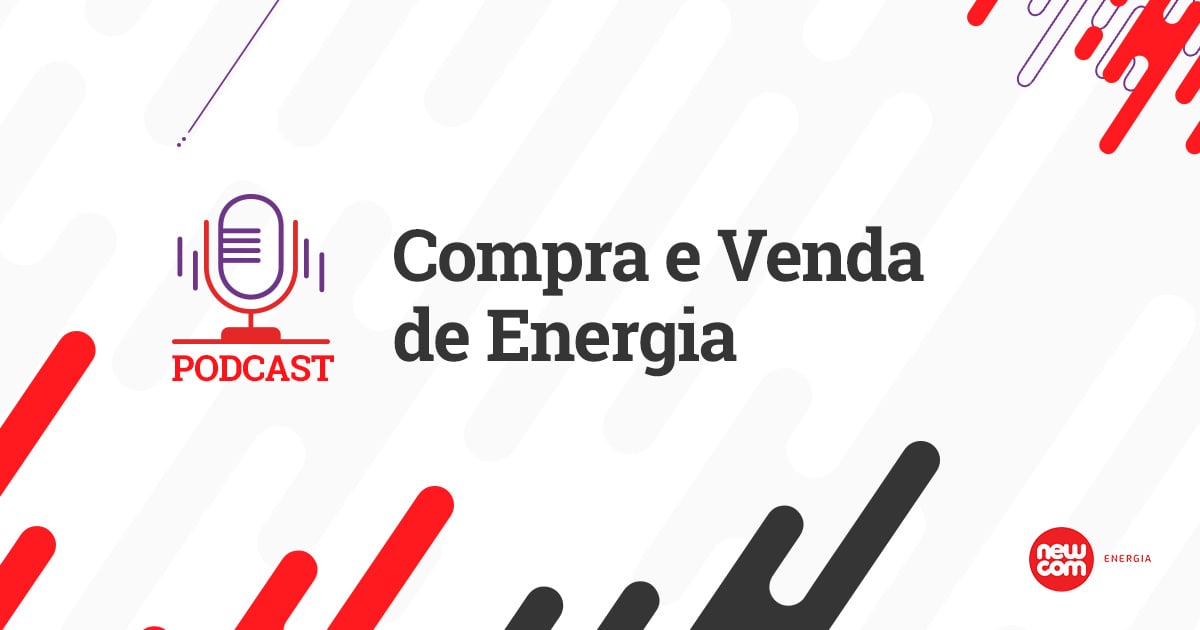 Podcast:  Compra e Venda de Energia