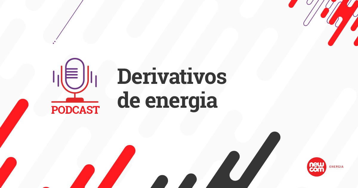 Podcast: Derivativos de energia